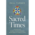 Sacred Times: A Guide to the General Roman Calendar and the Table of Liturgical Days - Paperback