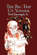 The Big Trip Up Yonder by Kurt Vonnegut, Science Fiction, Literary - Paperback