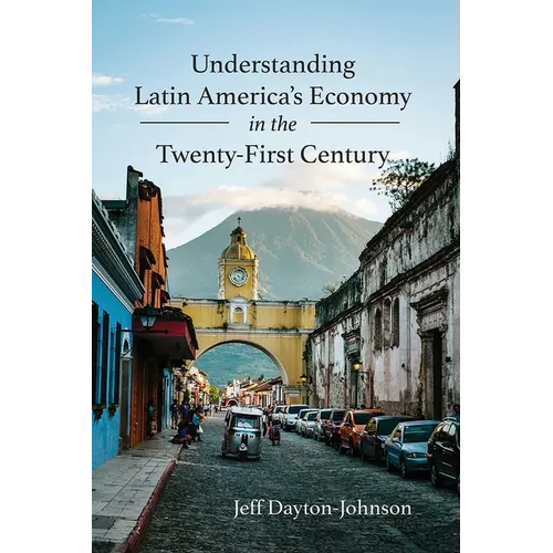 Understanding Latin America's Economy in the Twenty-First Century - Paperback