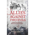 Allies Against Two Evils: Georgian POWs in Wwii's Bergmann Units and the Quest to Liberate the Caucasus from Russian Imperialism - Hardcover