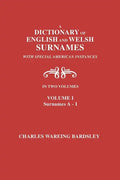 A Dictionary of English and Welsh Surnames, with Special American Instances. in Two Volumes. Volume I, Surnames A-I - Paperback