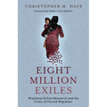 Eight Million Exiles: Missional Action Research and the Crisis of Forced Migration - Paperback