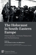The Holocaust in South-Eastern Europe: Historiography, Archives Resources and Remembrance - Paperback