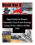 Opportunity in Danger: Manstein's East Front Strategy From 19 Nov 1942 to 18 Mar 1943 - Paperback