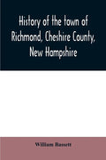 History of the town of Richmond, Cheshire County, New Hampshire: from its first settlement, to 1882 - Paperback