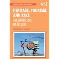Heritage, Tourism, and Race: The Other Side of Leisure - Paperback