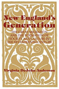 New England's Generation: The Great Migration and the Formation of Society and Culture in the Seventeenth Century - Paperback