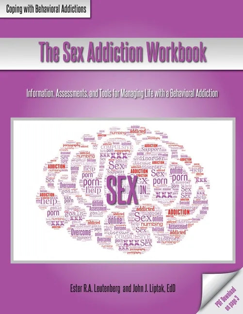 The Sex Addiction Workbook: Information, Assessments, and Tools for Managing Life with a Behavioral Addiction - Paperback