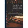 California Attorneys' Directory: Also Containing Complete List Of All County Officers And Justices Of The Peace In The State Of California, And State - Paperback
