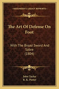 The Art Of Defense On Foot: With The Broad Sword And Sabre (1804) - Paperback