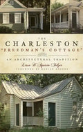 The Charleston "Freedman's Cottage": An Architectural Tradition - Hardcover