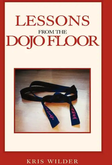 Lessons from the Dojo Floor - Hardcover