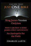 Just One Bible? Why I am NOT a King James Only Advocate!: An Apologetic For The Faith - Paperback