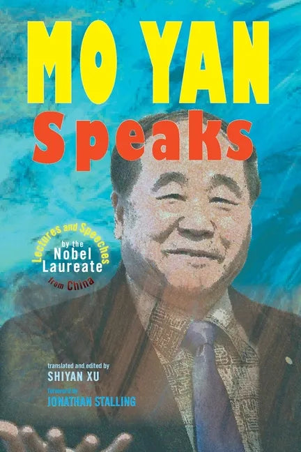 Mo Yan Speaks: Lectures and Speeches by the Nobel Laureate from China - Paperback