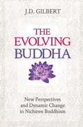 The Evolving Buddha: New Perspectives and Dynamic Change in Nichiren Buddhism (SGI) - Paperback