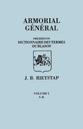 Armorial General, Precede D'Un Dictionnaire Des Terms de Blason. in French. in Three Volumes. Volume I, A-K - Paperback