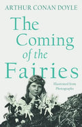 The Coming of the Fairies: Illustrated from Photographs - Paperback