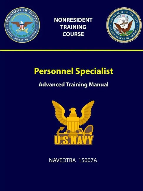 Personnel Specialist: Advanced Training Manual - NAVEDTRA 15007A - Paperback