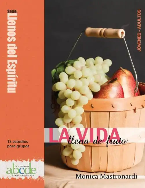 La Vida Llena de Fruto: Llenos del Espíritu: 13 estudios para grupos - Paperback