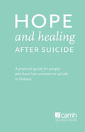 Hope and Healing After Suicide: A Practical Guide for People Who Have Lost Someone to Suicide in Ontario - Paperback