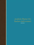 Academic Planner for Teachers and Lecturers - Paperback