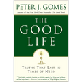 The Good Life: Truths That Last in Times of Need - Paperback