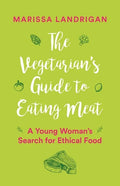 The Vegetarian's Guide to Eating Meat: A Young Woman's Search for Ethical Food - Paperback