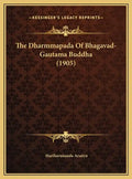 The Dharmmapada Of Bhagavad-Gautama Buddha (1905) - Hardcover