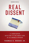 Real Dissent: A Libertarian Sets Fire to the Index Card of Allowable Opinion - Paperback