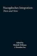 Nacogdoches: Integration and Segregation, Then and Now - Paperback