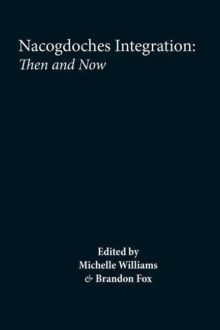 Nacogdoches: Integration and Segregation, Then and Now - Paperback