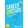 Career Unstuck: How to Play to Your Strengths to Find Freedom and Purpose in Your Work Again - Paperback