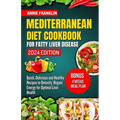 Mediterranean Diet Cookbook for Fatty Liver Disease 2024: Quick, Delicious and Healthy Recipes to Detoxify, Regain Energy for Optimal Liver Health - Paperback