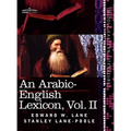An Arabic-English Lexicon (in Eight Volumes), Vol. II: Derived from the Best and the Most Copious Eastern Sources - Hardcover