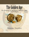 The Golden Age - Edition 3: Fly Fishing in Michigan 1860 to 1960 - Paperback
