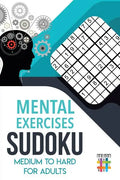 Mental Exercises Sudoku Medium to Hard for Adults - Paperback