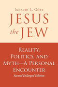 Jesus the Jew: Reality, Politics, and Myth-A Personal Encounter - Paperback