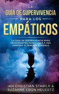 La Guía De Supervivencia Para Los Empáticos: La guía de supervivencia para principiantes para curar a una persona altamente sensible - Paperback