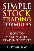 Simple Stock Trading Formulas: How to Make Money Trading Stocks - Paperback