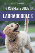 The Complete Guide to Labradoodles: Selecting, Training, Feeding, Raising, and Loving your new Labradoodle Puppy - Paperback