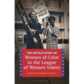 The Untold Story of Women of Color in the League of Women Voters - Paperback