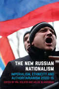 The New Russian Nationalism: Imperialism, Ethnicity and Authoritarianism 2000-2015 - Paperback