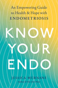 Know Your Endo: An Empowering Guide to Health and Hope with Endometriosis - Paperback
