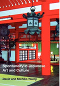 Spontaneity in Japanese Art and Culture - Hardcover