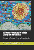 Hacia Una Cultura de la Gestión Energética Empresarial: Energía, cultura y desarrollo sostenible - Paperback