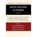 Ante-Nicene Fathers: Translations of the Writings of the Fathers Down to A.D. 325, Volume 7: Lactantius, Venantius, Asterius, Victorinus, Dionysius, A - Paperback