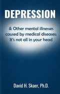 Depression & Other mental illnesses caused by medical diseases: It's not all in your head - Paperback
