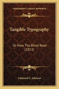 Tangible Typography: Or How The Blind Read (1853) - Paperback