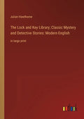 The Lock and Key Library; Classic Mystery and Detective Stories: Modern English: in large print - Paperback