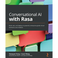 Conversational AI with Rasa: Build, test, and deploy AI-powered, enterprise-grade virtual assistants and chatbots - Paperback